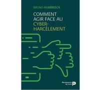 Comment agir face au cyber-harcèlement Bruno Humbeeck (Auteur)