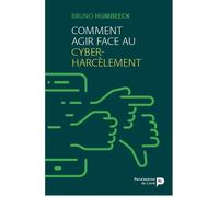 Comment agir face au cyber-harcèlement - Bruno Humbeeck - Renaissance Du Livre - broché - Guide