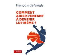 Comment aider l'enfant à devenir lui-même ? de Singly (de). François (2010) Poche