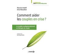 Comment aider les couples en crise ? Le modèle multigénérationnel en thérapie de couple - Maurizio Andolfi - De Boeck Supérieur - broché - Guide