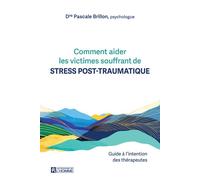 Comment aider les victimes souffrant de stress post-traumatique. - Guide à l'intention des thérapeutes - Pascale Brillon - L'homme Eds De - broché - Essai