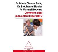 Comment aider mon enfant hyperactif ? - Marie-Claude Nédey-Saiag - Odile Jacob - Poche - Guide
