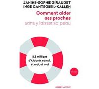 Comment aider ses proches sans y laisser sa peau – 8,3 millions d'Aidants, et moi, et moi, et moi