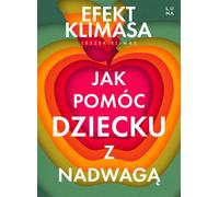 Comment aider un enfant en surpoids L'effet Klimas - Leszek Klimas (Literatur, Gesundheit auf Polnisch)