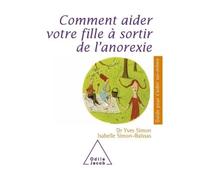Yves Simon, Isabelle Simon-Baïssas – Comment aider votre fille à sortir de l'anorexie – Broché