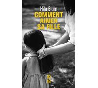 Comment aimer sa fille - Hila Blum - 10/18 - Poche - Roman