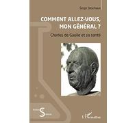 Comment allez-vous, mon général ?: Charles de Gaulle et sa santé