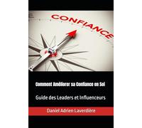 Comment Améliorer sa Confiance en Soi: Guide des Leaders et Influenceurs