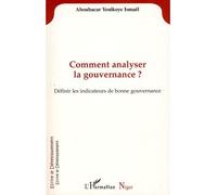 Comment analyser la gouvernance? Définir les indicateurs de bonne gouvernance - Ismael Aboubacar Yenikoye - L'harmattan - broché - Livre