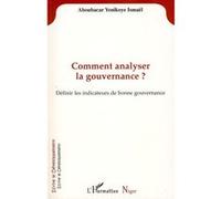 Comment Analyser La Gouvernance?: Définir Les Indicateurs De Bonne Gouvernance (Écrire Le Développement) (French Edition)