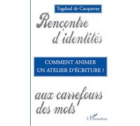 Comment animer un atelier d'écriture – Rencontre d'identités aux carrefours des mots – L'Harmattan
