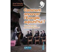 Comment annoncer l'Evangile aujourd'hui ?: Quels pasteurs pour quelle Eglise ?