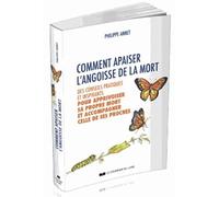 Comment Apaiser L'angoisse De La Mort - Des Conseils Pratiques Et Inspirants Pour Apprivoiser Sa Propre Mort Et Accompagner Celle De Ses Proches