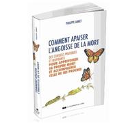 Comment Apaiser L'angoisse De La Mort - Des Conseils Pratiques Et Inspirants Pour Apprivoiser Sa Propre Mort Et Accompagner Celle De Ses Proches