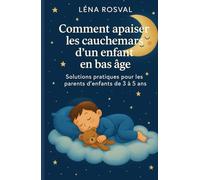 Comment apaiser les cauchemars d’un enfant en bas âge: Solutions pratiques pour les parents d’enfants de 3 à 5 ans
