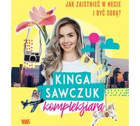 Comment apparaître en ligne et être soi-même ? - Kinga Sawczuk (Buch auf Polnisch)