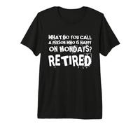Comment Appelez-Vous Une Personne Heureuse Le Lundi drôle à la Retraite T-Shirt Haut de Gamme