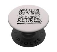 Comment Appelez-Vous Une Personne Heureuse Lundi à la Retraite PopSockets PopGrip Adhésif