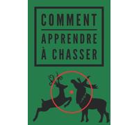 Comment apprendre à chasser| Livre Cadeau Juste pour Rire| Livre humoristique | Livre cadeau pour collègue |Livre humour |Livre cadeau pour anniversaire | Intérieur livre d’or |