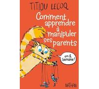 Comment Apprendre À Manipuler Ses Parents En Une Semaine !