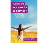 Comment Apprendre À S'aimer ?