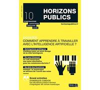 Comment Apprendre À Travailler Avec L'intelligence Artificielle: Horizons Publics No 10 Juillet-Août 2019