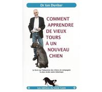 Comment apprendre de vieux tours à un nouveau chien - Ian Dunbar - Genie Canin - broché - Guide