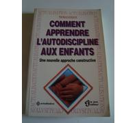 Comment apprendre l'autodiscipline aux enfants : Eduquer sans punir