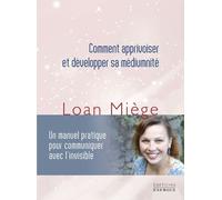 Comment apprivoiser et développer sa médiumnité - Loan Miège - Exergue - broché - Guide