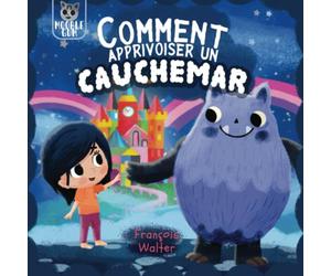 Comment apprivoiser un cauchemar: Pour les enfants qui ont peur des monstres et de la nuit