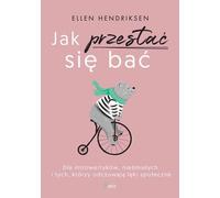 Comment arrêter d'avoir peur - Ellen Hendriksen (Literatur, Ratgeber auf Polnisch)
