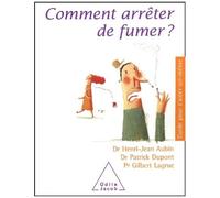 Henri-Jean Aubin, Patrick Dupont, Gilbert Lagrue – Comment arrêter de fumer ?