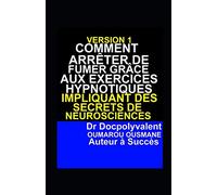 Comment Arrêter De Fumer Grâce Aux Exercices Hypnotiques Impliquant Des Secrets De Neurosciences