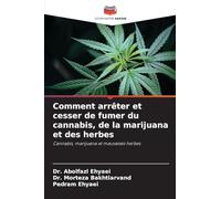Comment arrêter et cesser de fumer du cannabis, de la marijuana et des herbes
