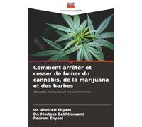 Comment arrêter et cesser de fumer du canna e la marijuana et des herbes: Cannabis, marijuana et mauvaises herbes