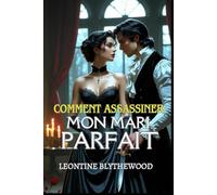 Comment assassiner mon mari parfait: Une romance gothique sous la Régence, délicieusement épicée, faite d'amour, de mensonges et de plans mortels