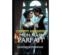 Comment assassiner mon mari parfait: Une romance gothique sous la Régence, délicieusement épicée, faite d'amour, de mensonges et de plans mortels