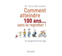 Comment atteindre 100 ans sans le regretter