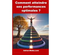 Comment atteindre ses performances optimales ?: Maîtrisez votre état de flux et transformez le succès en habitude