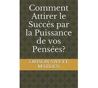Comment Attirer le Succès par la Puissance de vos Pensées?