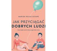 Comment attirer les bonnes personnes - Marian Rojas Estape (Buch auf Polnisch)