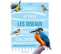 Comment attirer les oiseaux dans son jardin Dan Rouse (Auteur)