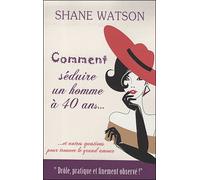 Comment attraper un homme à 40 ans ...et autres casse-tête de la quarantaine - WATSON-S - City - broché - Guide