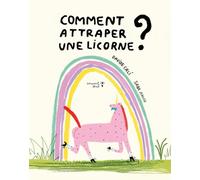 Comment attraper une licorne ?