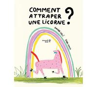 Comment attraper une licorne ? - Davide Cali - Versant Sud - cartonné - Album jeunesse