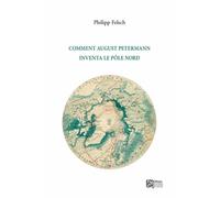 Comment August Petermann inventa le pôle Nord