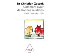 Comment avoir de bonnes relations avec les autres - Christian Zaczyk - Odile Jacob - Poche - Essai
