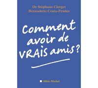 Comment avoir de vrais amis ? - Stéphane Clerget - Albin Michel - broché - Guide