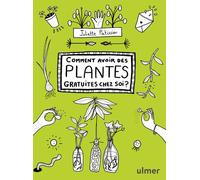 Comment avoir des plantes gratuites chez soi ? - Juliette Patissier - Eugen Ulmer Eds - broché - Guide