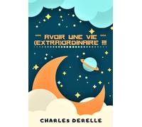 Comment avoir une Vie (Extra)Ordinaire ??? Euh... : C'est ce que nous allons découvrir dans ce premier tome avec mes expériences au Royaume de Morphée